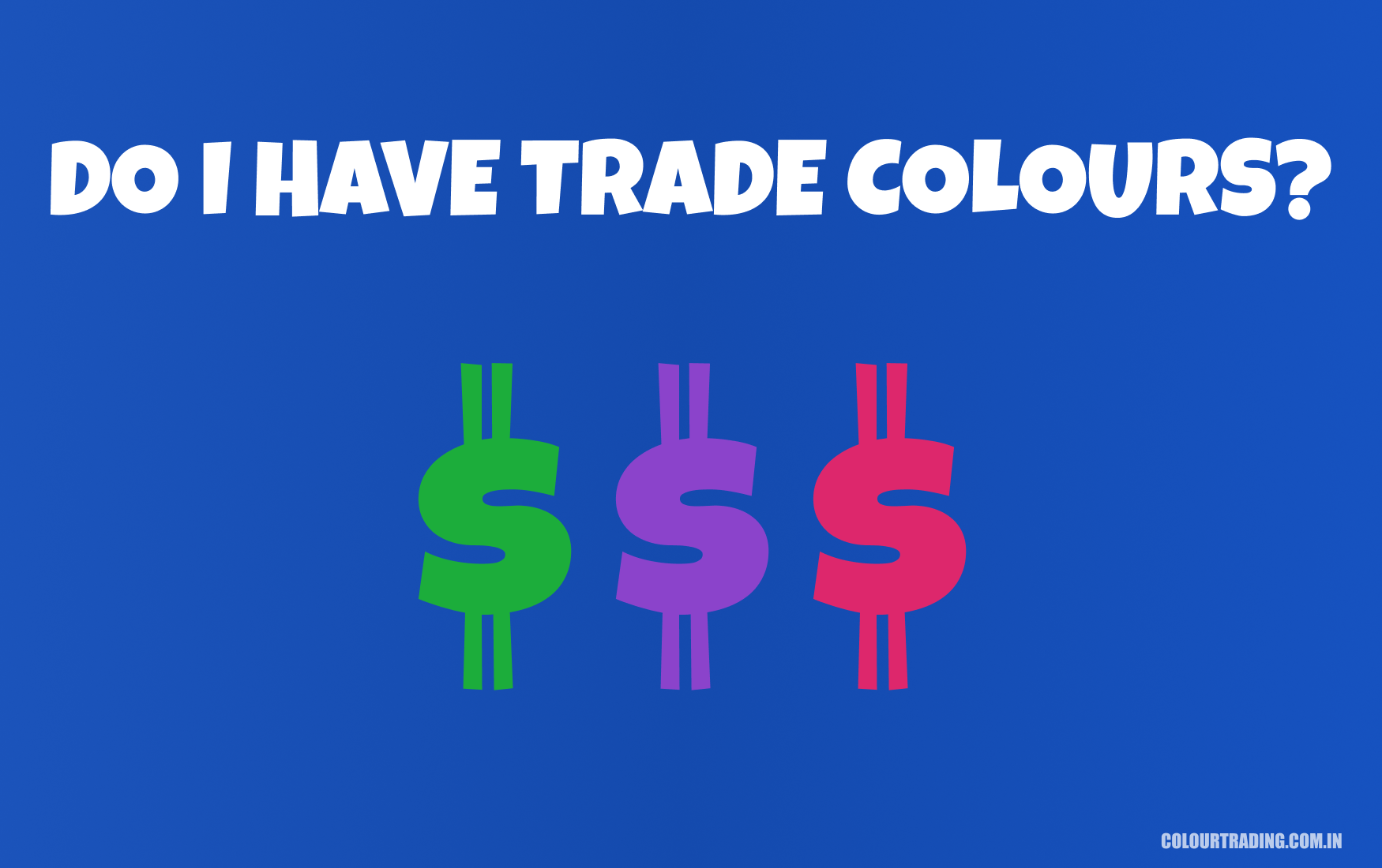 Do I have to trade colours?